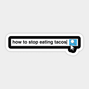 How To Stop Eating Tacos Sticker